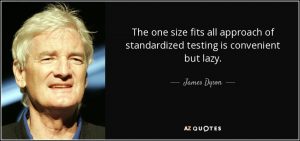 quote-the-one-size-fits-all-approach-of-standardized-testing-is-convenient-but-lazy-james-dyson-8-45-55